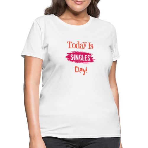 Today Is Singles day | Single Day T-shirt - Women's T-Shirt
