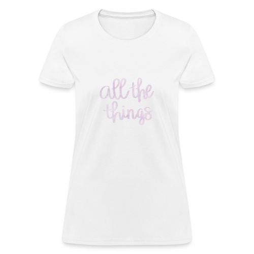 All The Things Watercolor - Women's T-Shirt