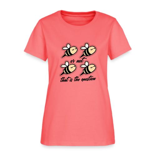 Two Bee Or Not To be Quotes - Women's T-Shirt