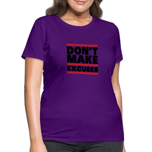 Don't Make Excuses - Women's T-Shirt