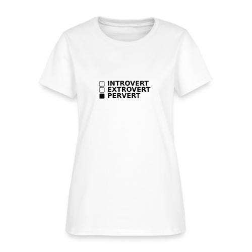 □ Introvert □ Extrovert ■ Pervert - Women's T-Shirt