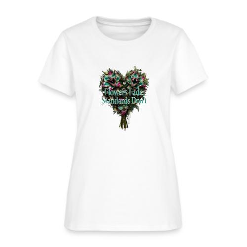Flowers Fade, Standards Don't T-Shirt - Women's T-Shirt