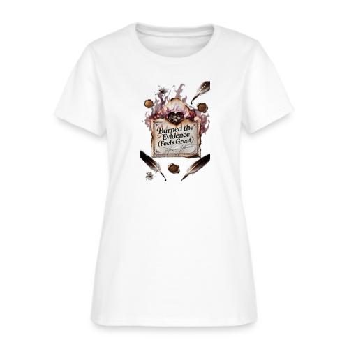 Burned the Evidence (Feels Great) T-Shirt - Women's T-Shirt