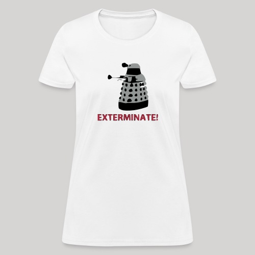 Dalek - exterminate - Women's T-Shirt