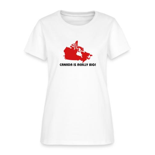 Canada is Really Big - Women's T-Shirt