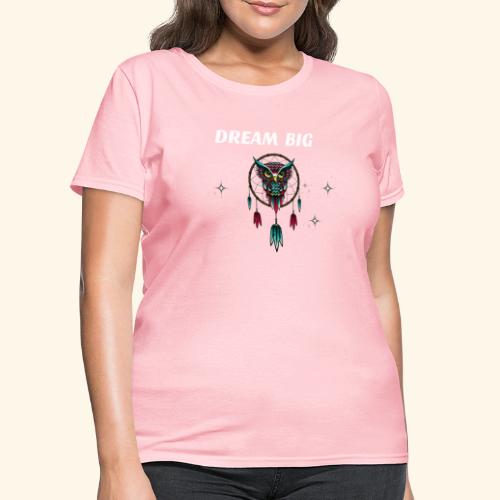 DREAM BIG OWL - Women's T-Shirt