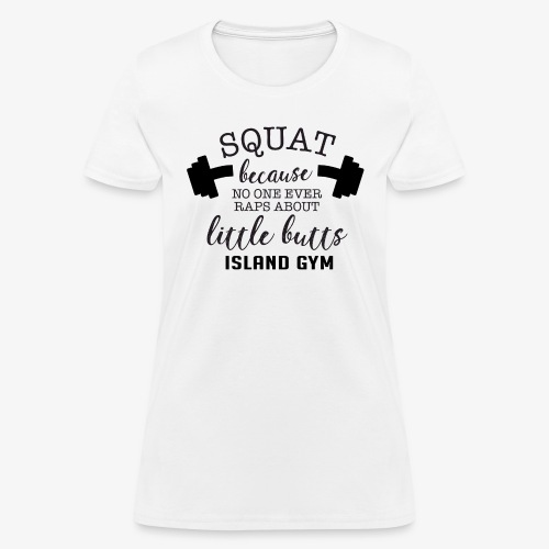 Squat Because white IG - Women's T-Shirt