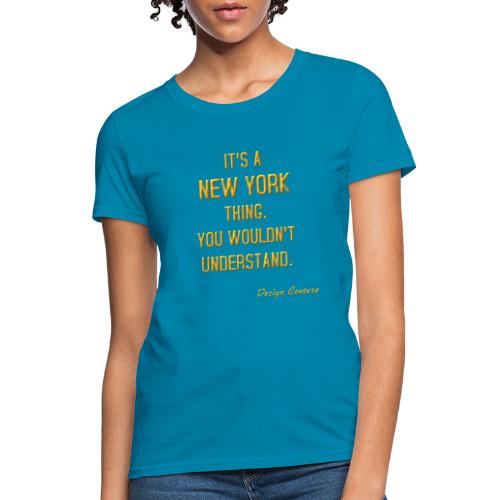 IT S A NEW YORK THING GOLD - Women's T-Shirt