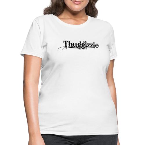 Thuggizzle -Black - Women's T-Shirt