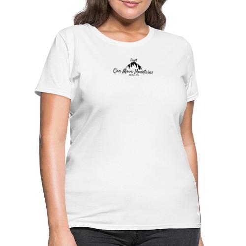 Faith Can Move Mountains - Christian Matthew 17:20 - Women's T-Shirt