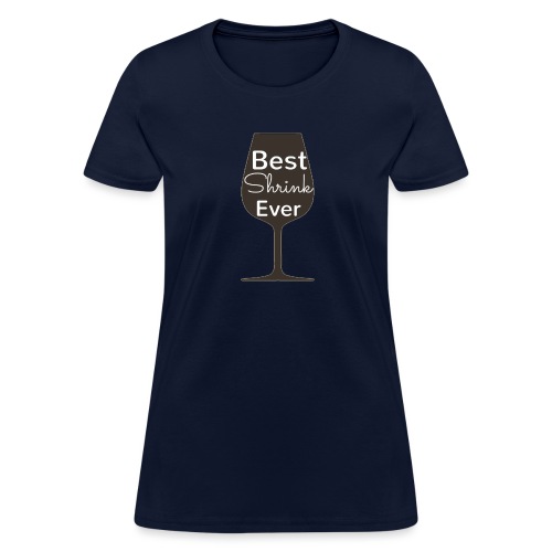 Alcohol Shrink Is The Best Shrink - Women's T-Shirt