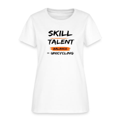 Skill Talent Balance = Unicycling - Women's T-Shirt