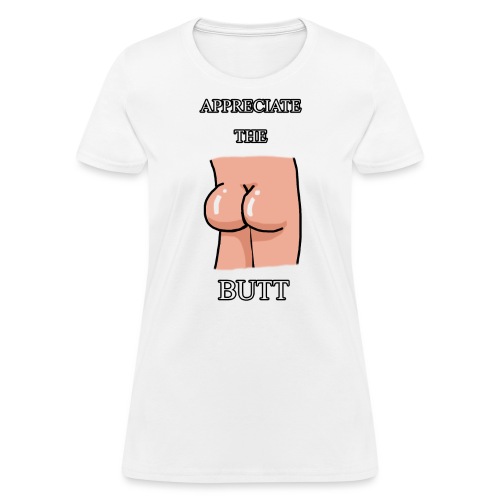 Appreciate The Butt - Women's T-Shirt