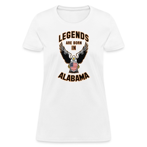 Legends are born in Alabama - Women's T-Shirt