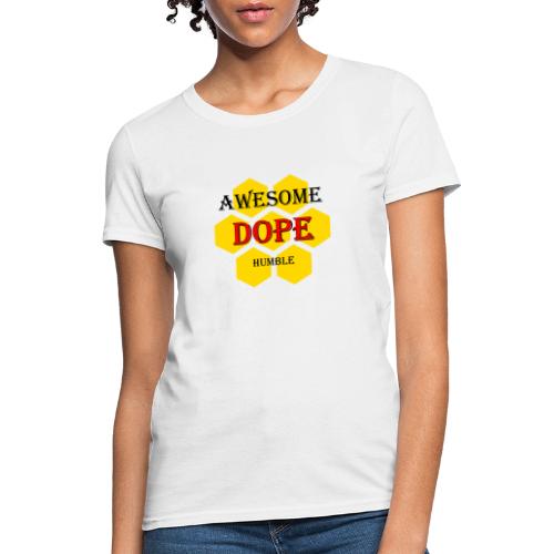 Awesome. Dope. Humble. - Women's T-Shirt