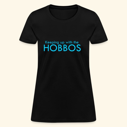 KEEPING UP WITH THE HOBBOS | OFFICIAL DESIGN - Women's T-Shirt