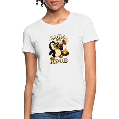 Loud and Proud Penguin Funny Cartoon Design - Women's T-Shirt