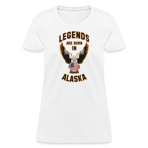 Legends are born in Alaska - Women's T-Shirt