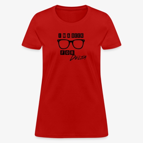 im a geek for delta - Women's T-Shirt