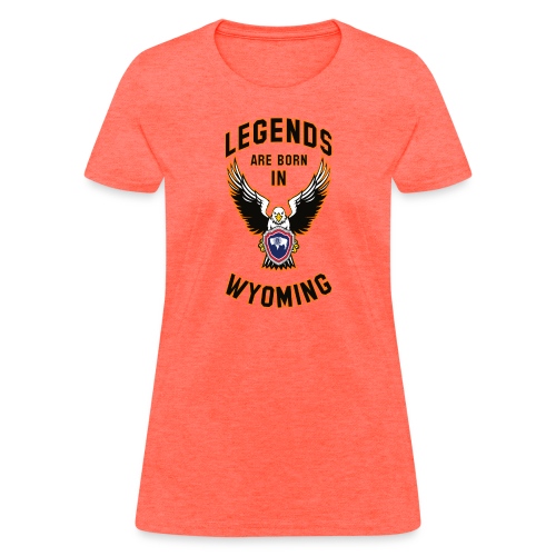 Legends are born in Wyoming - Women's T-Shirt