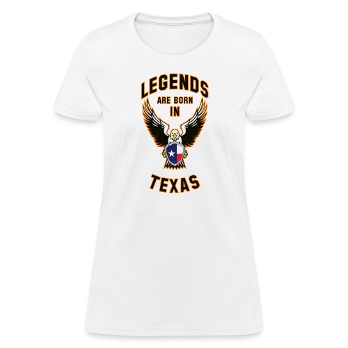 Legends are born in Texas - Women's T-Shirt