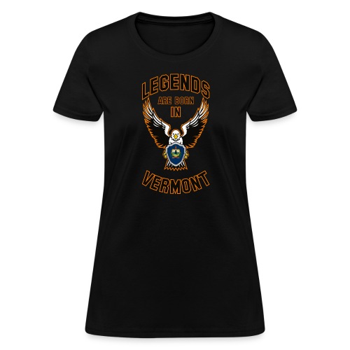 Legends are born in Vermont - Women's T-Shirt