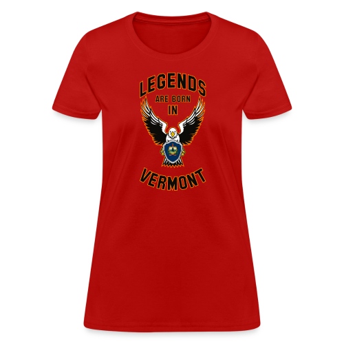 Legends are born in Vermont - Women's T-Shirt