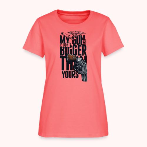 My gun is much bigger than yours - Women's T-Shirt