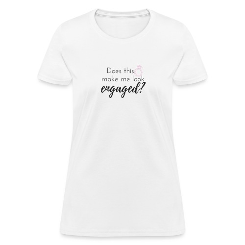Does this ring make me look engaged? - Women's T-Shirt
