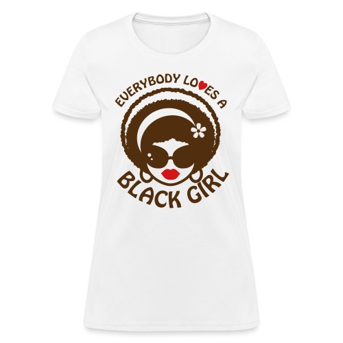 Everyone Loves a Black Girl Kid's Size Shirt - Women's T-Shirt
