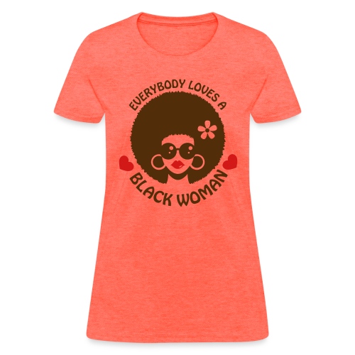 Everybody Loves Black Woman 3 - Women's T-Shirt