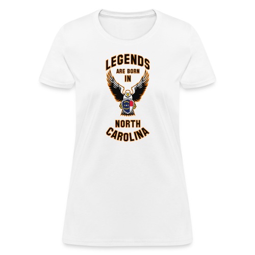 Legends are born in North Carolina - Women's T-Shirt