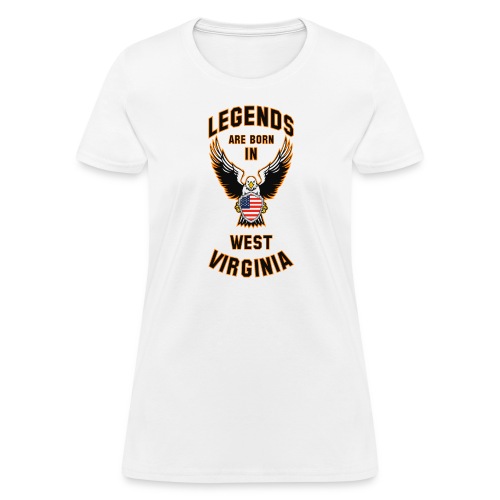 Legends are born in West Virginia - Women's T-Shirt
