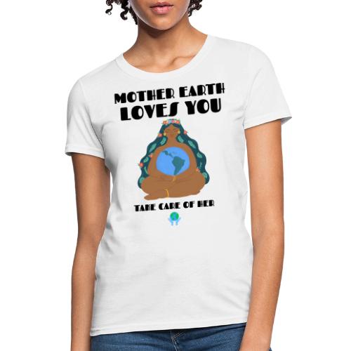 Mother Earth Loves You - Women's T-Shirt