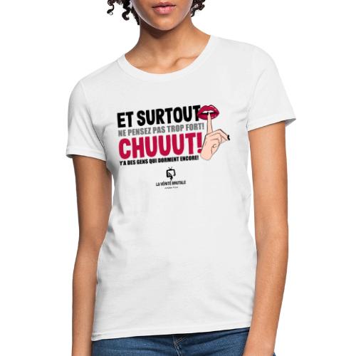 Chuuut! Y'a des gens qui dorment encore - Women's T-Shirt