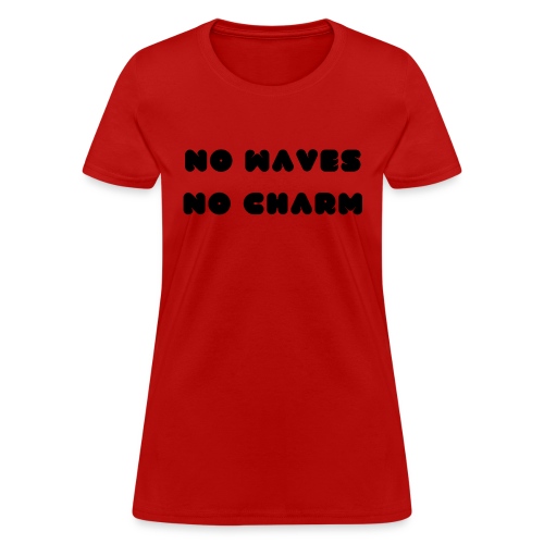 No waves No charm - Women's T-Shirt