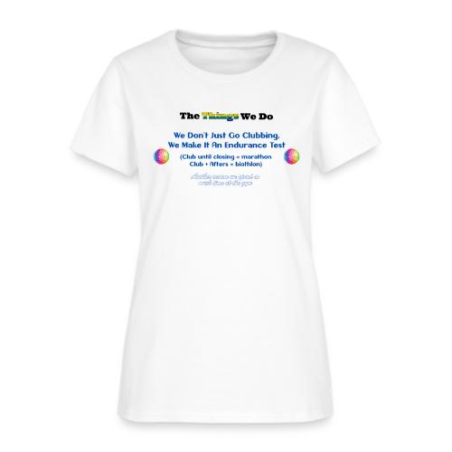 The Things We Do - Clubbing - Women's T-Shirt