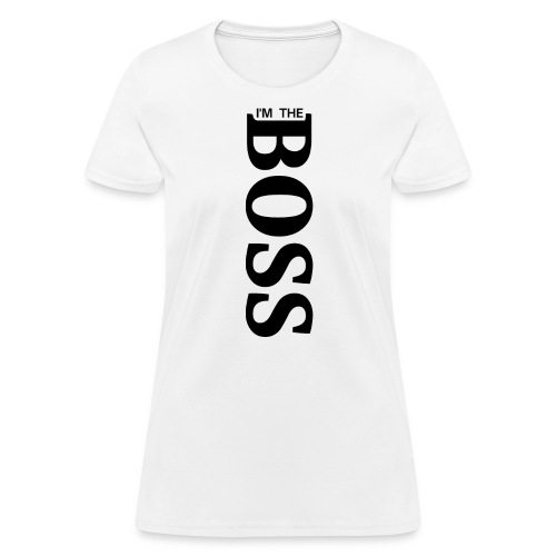 I'm The BOSS (vertical in black letters) - Women's T-Shirt