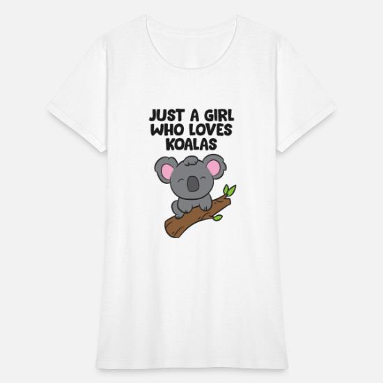 Just a Girl Who Loves Koalas Funny Koala Girl' Women's T-Shirt | Spreadshirt