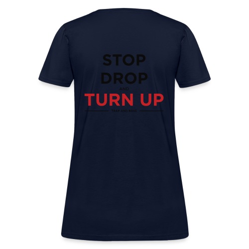 Stop Drop and Turn UP - Women's T-Shirt