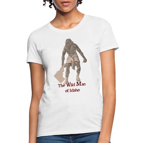 The Wild Man of Idaho - Women's T-Shirt