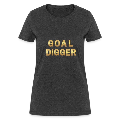 Gold Goal Digger - Women's T-Shirt
