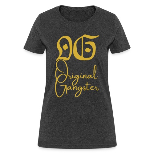 O.G. Original Gangster (Gold gothic & cursive font - Women's T-Shirt