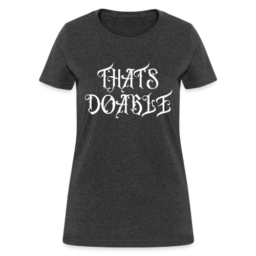 THAT'S DOABLE - Women's T-Shirt
