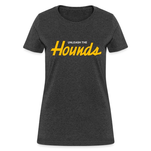 Unleash The Hounds (Sports Specialties) - Women's T-Shirt