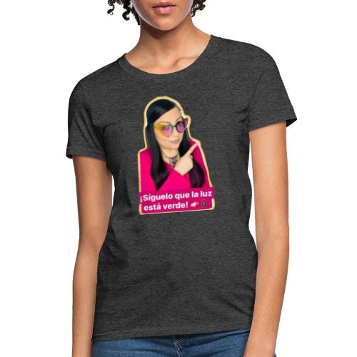 LA LUZ ESTA VERDE - Women's T-Shirt
