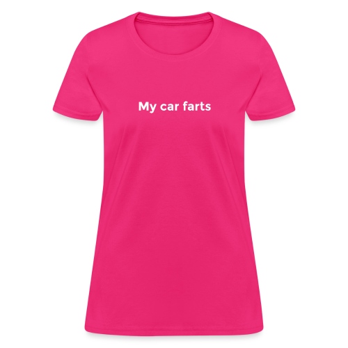 My car farts - Women's T-Shirt