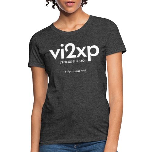vi2xp - J'focus sur moi - Blanc - T-shirt pour femmes