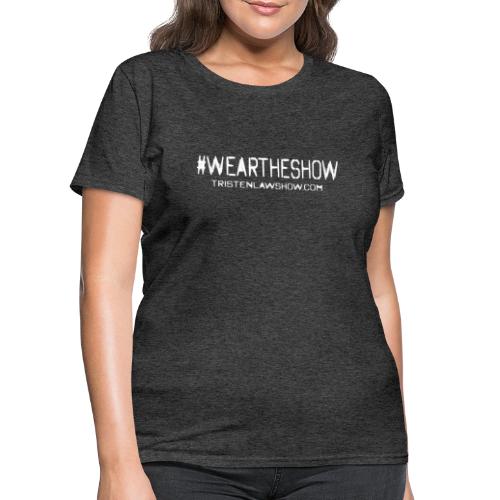 Wear the Show| White - Women's T-Shirt
