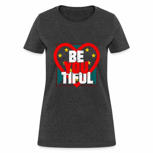 Beautiful BeYouTiful Heart Self Love Gift Ideas - Women's T-Shirt